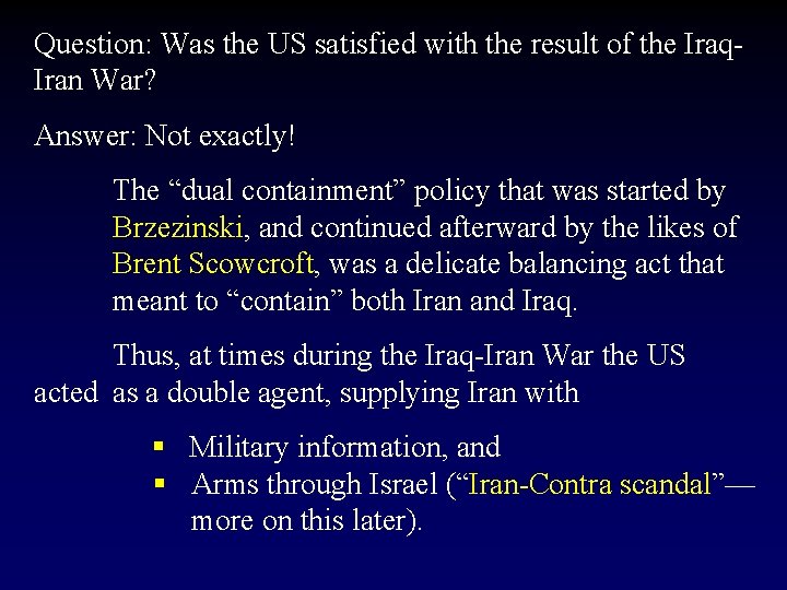 Question: Was the US satisfied with the result of the Iraq. Iran War? Answer: