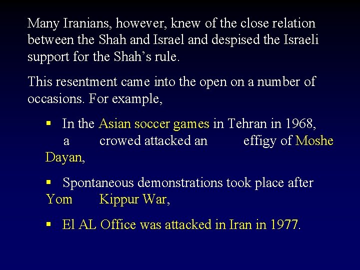 Many Iranians, however, knew of the close relation between the Shah and Israel and