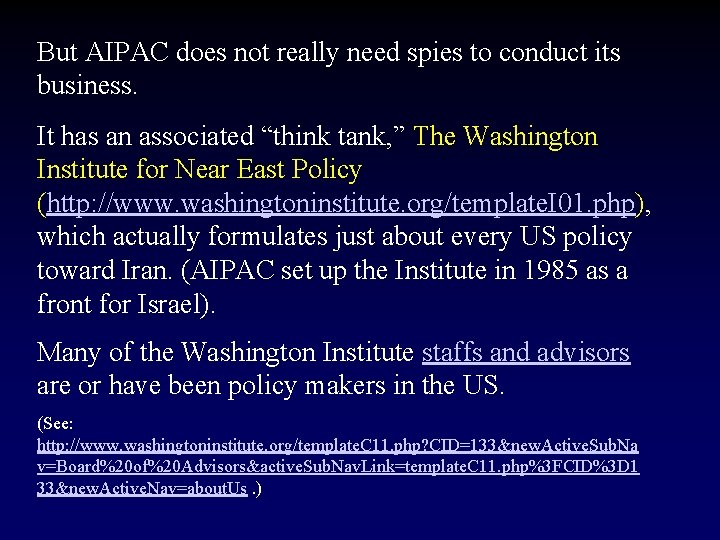 But AIPAC does not really need spies to conduct its business. It has an