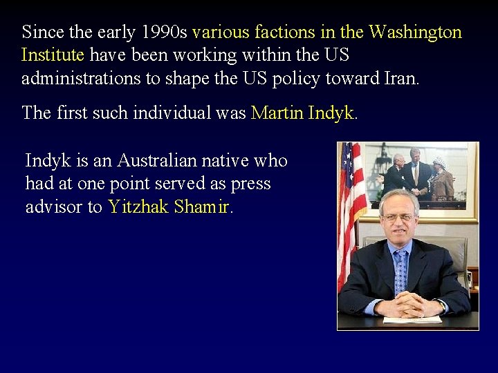 Since the early 1990 s various factions in the Washington Institute have been working