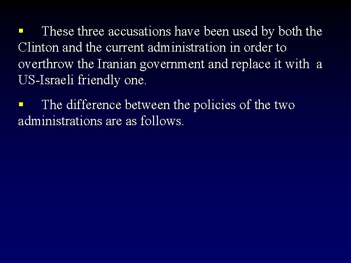§ These three accusations have been used by both the Clinton and the current