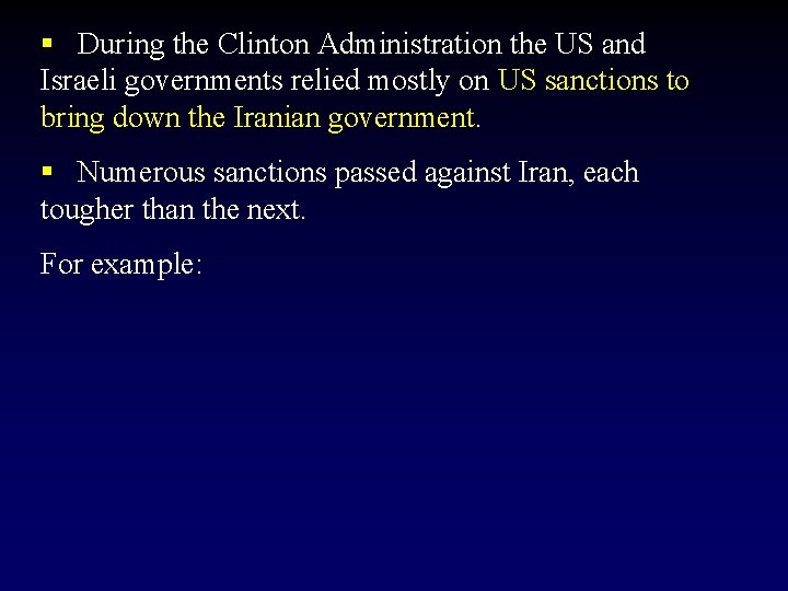 § During the Clinton Administration the US and Israeli governments relied mostly on US