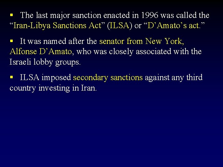 § The last major sanction enacted in 1996 was called the “Iran-Libya Sanctions Act”