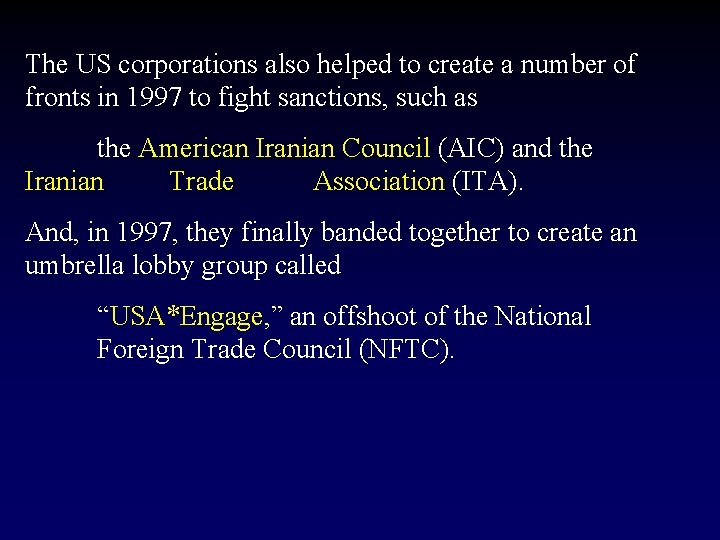 The US corporations also helped to create a number of fronts in 1997 to