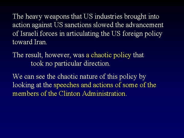 The heavy weapons that US industries brought into action against US sanctions slowed the