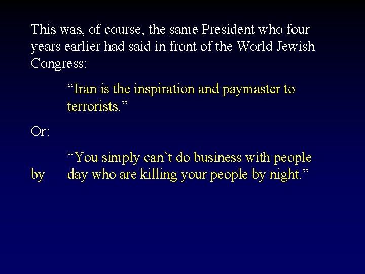 This was, of course, the same President who four years earlier had said in