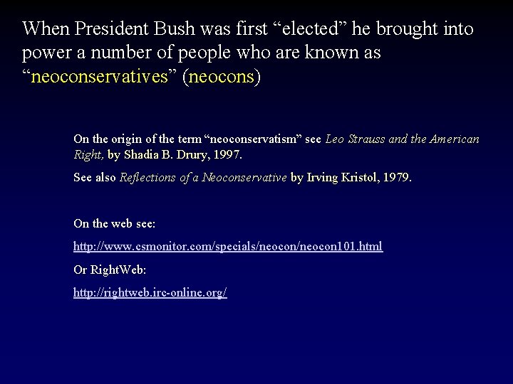 When President Bush was first “elected” he brought into power a number of people