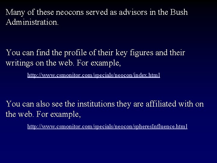 Many of these neocons served as advisors in the Bush Administration. You can find