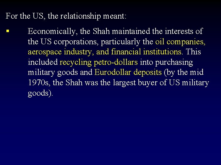 For the US, the relationship meant: § Economically, the Shah maintained the interests of