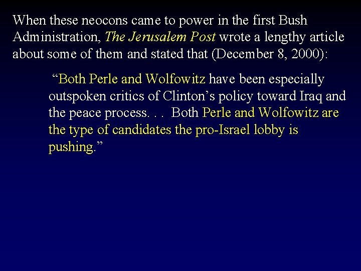 When these neocons came to power in the first Bush Administration, The Jerusalem Post