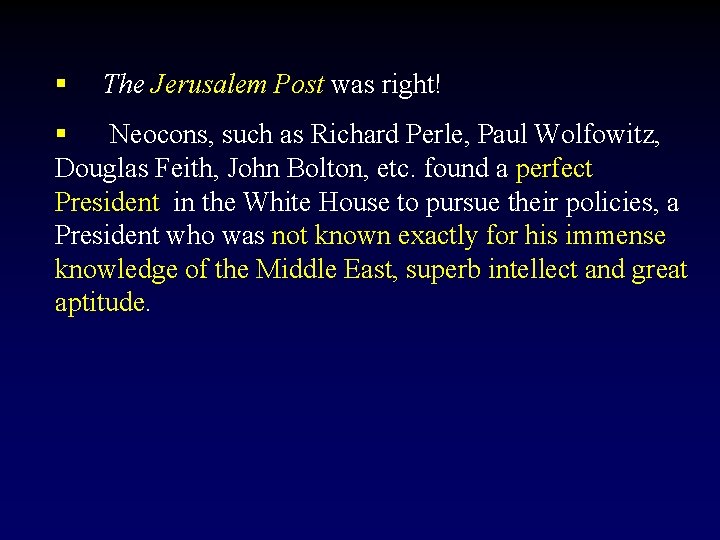 § The Jerusalem Post was right! § Neocons, such as Richard Perle, Paul Wolfowitz,