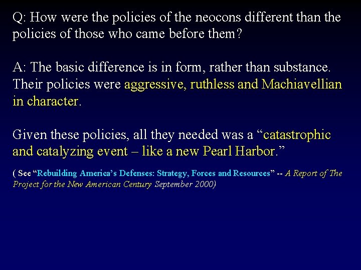 Q: How were the policies of the neocons different than the policies of those