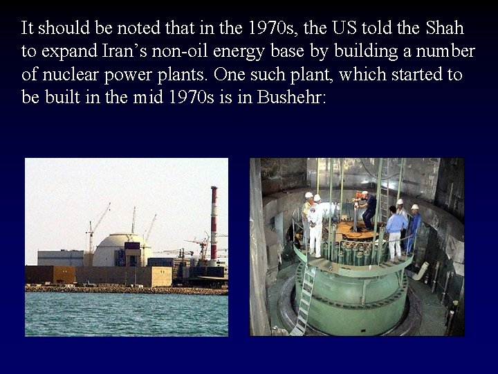 It should be noted that in the 1970 s, the US told the Shah