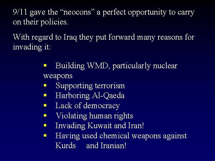 9/11 gave the “neocons” a perfect opportunity to carry on their policies. With regard