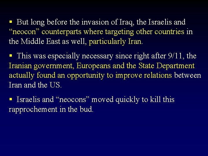 § But long before the invasion of Iraq, the Israelis and “neocon” counterparts where