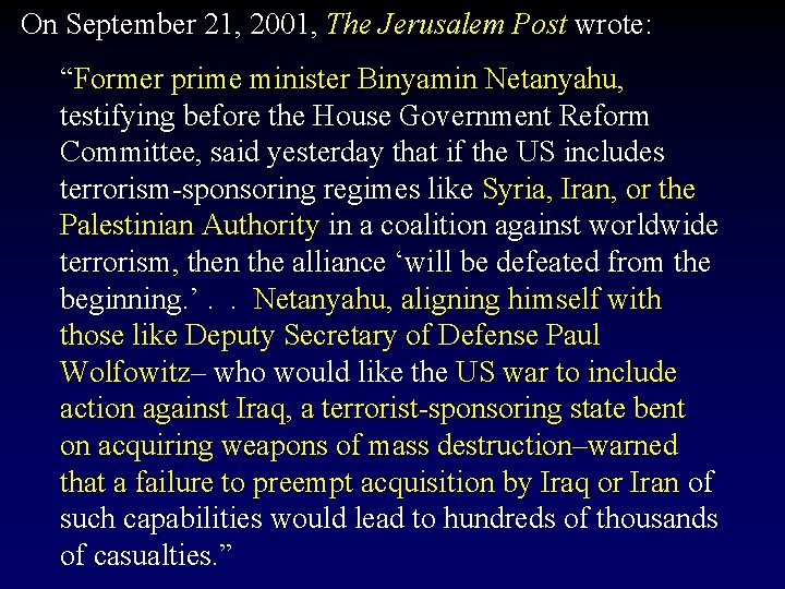 On September 21, 2001, The Jerusalem Post wrote: “Former prime minister Binyamin Netanyahu, testifying