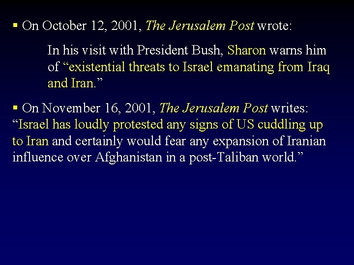 § On October 12, 2001, The Jerusalem Post wrote: In his visit with President