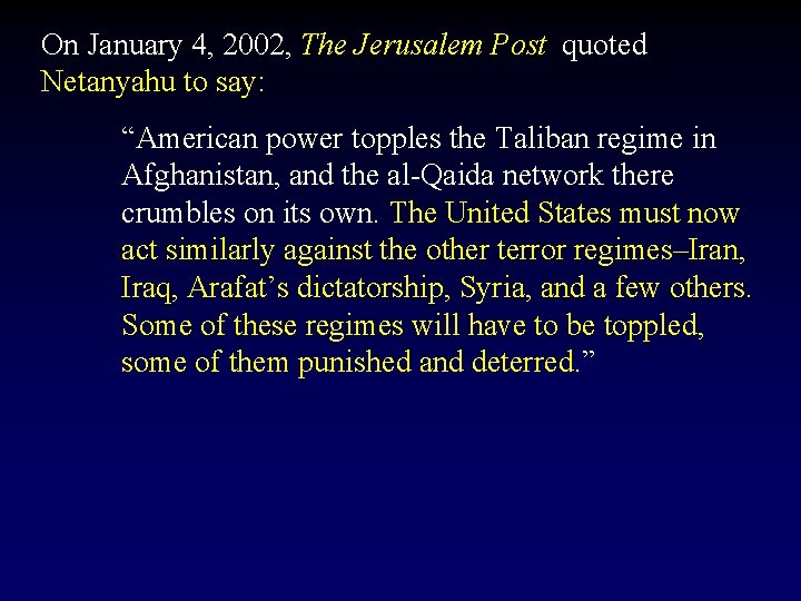 On January 4, 2002, The Jerusalem Post quoted Netanyahu to say: “American power topples