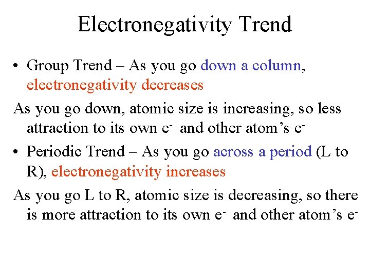 Electronegativity Trend • Group Trend – As you go down a column, electronegativity decreases
