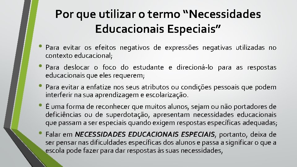 Por que utilizar o termo “Necessidades Educacionais Especiais” • Para evitar os efeitos negativos