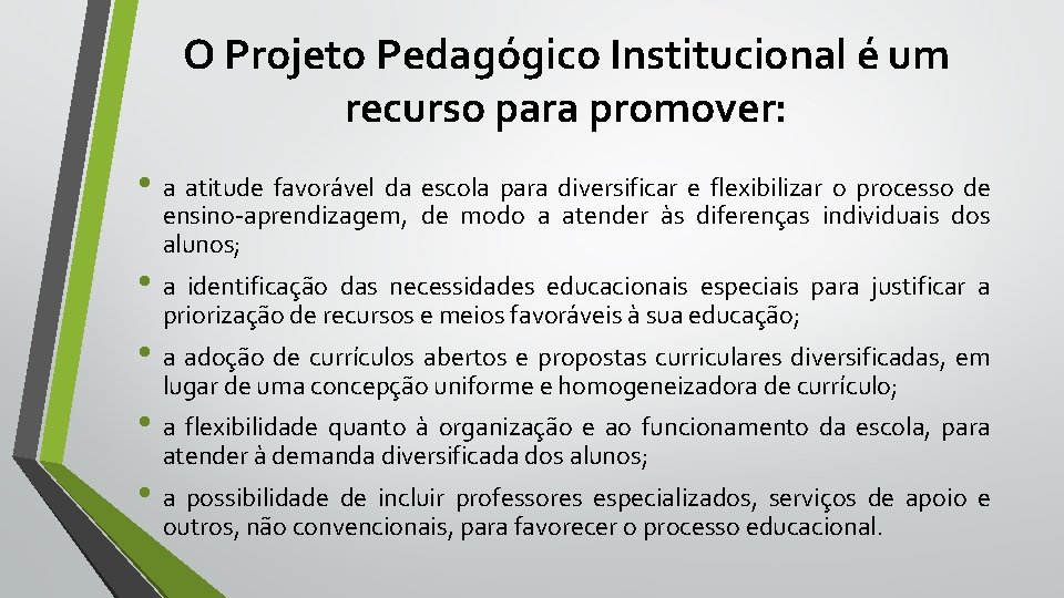 O Projeto Pedagógico Institucional é um recurso para promover: • a atitude favorável da
