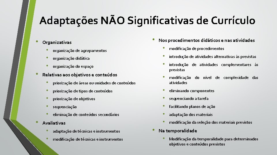 Adaptações NÃO Significativas de Currículo • Organizativas • • organização de agrupamentos organização didática