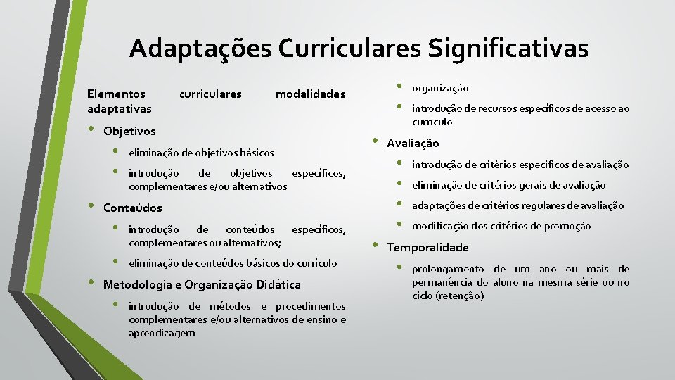 Adaptações Curriculares Significativas Elementos adaptativas • eliminação de objetivos básicos • • introdução de