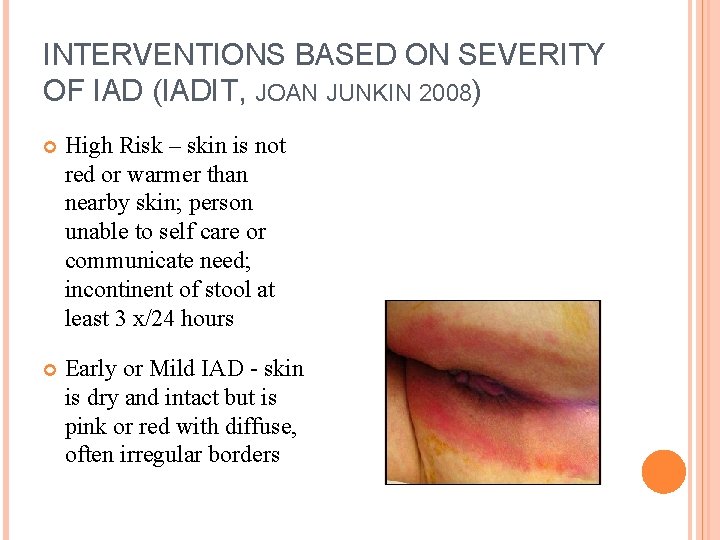 INTERVENTIONS BASED ON SEVERITY OF IAD (IADIT, JOAN JUNKIN 2008) High Risk – skin