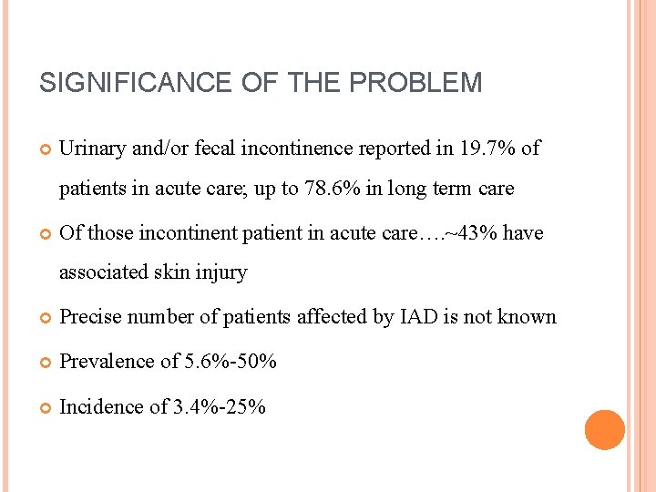 SIGNIFICANCE OF THE PROBLEM Urinary and/or fecal incontinence reported in 19. 7% of patients
