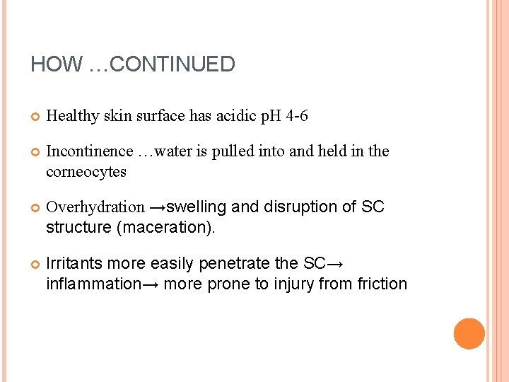 HOW …CONTINUED Healthy skin surface has acidic p. H 4 -6 Incontinence …water is