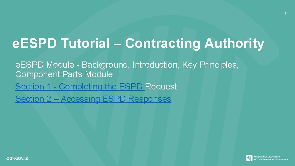 2 e. ESPD Tutorial – Contracting Authority e. ESPD Module - Background, Introduction, Key