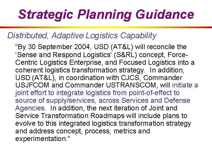 Strategic Planning Guidance Distributed, Adaptive Logistics Capability “By 30 September 2004, USD (AT&L) will