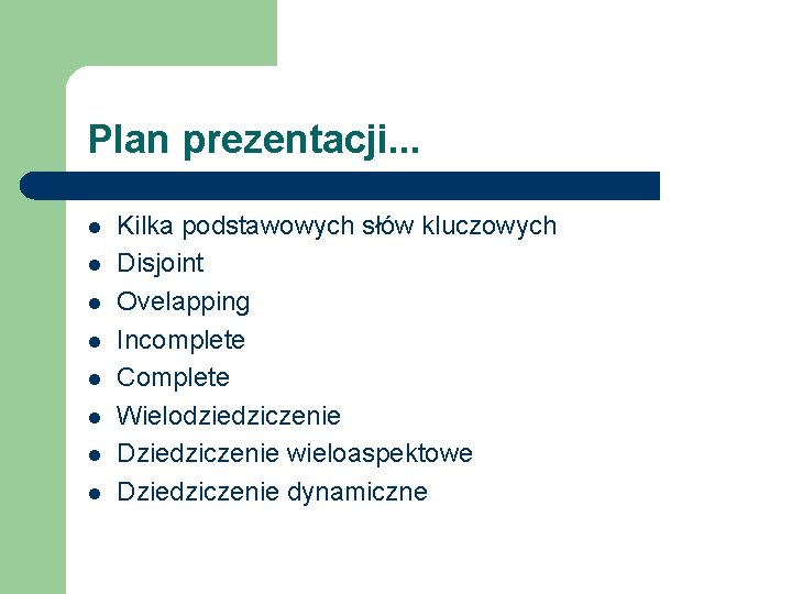 Plan prezentacji. . . l l l l Kilka podstawowych słów kluczowych Disjoint Ovelapping