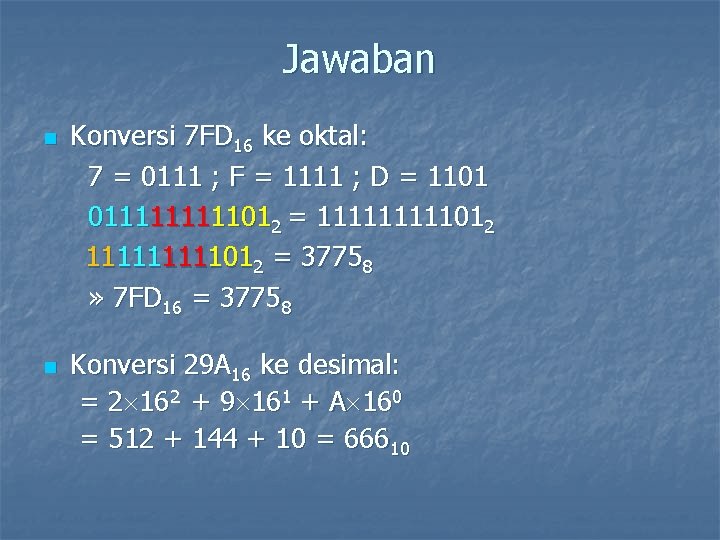 Jawaban n n Konversi 7 FD 16 ke oktal: 7 = 0111 ; F