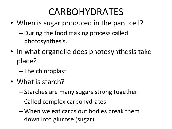 CARBOHYDRATES • When is sugar produced in the pant cell? – During the food