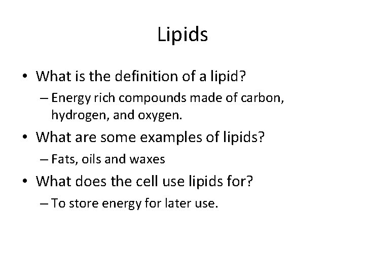 Lipids • What is the definition of a lipid? – Energy rich compounds made