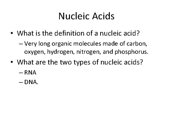 Nucleic Acids • What is the definition of a nucleic acid? – Very long