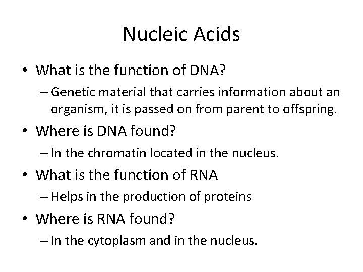 Nucleic Acids • What is the function of DNA? – Genetic material that carries