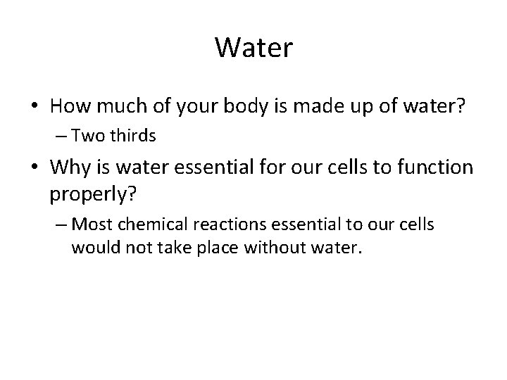 Water • How much of your body is made up of water? – Two