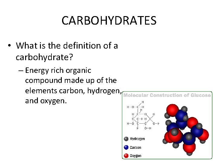 CARBOHYDRATES • What is the definition of a carbohydrate? – Energy rich organic compound