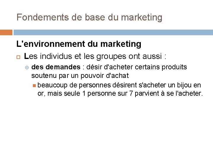 Fondements de base du marketing L'environnement du marketing Les individus et les groupes ont