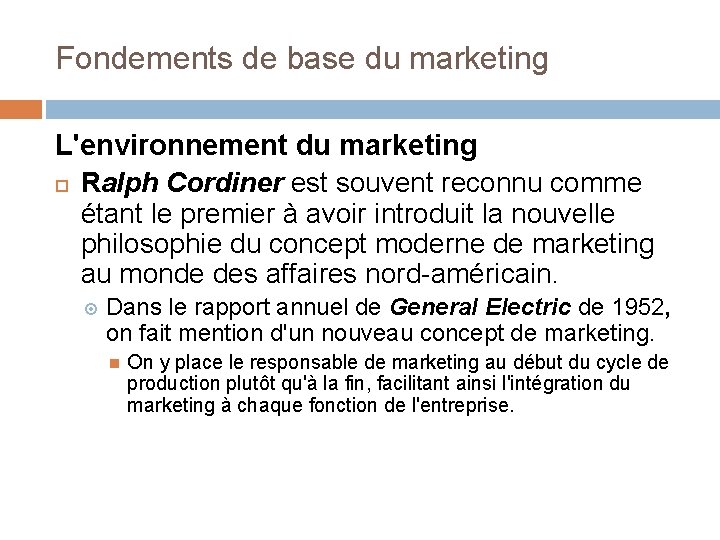 Fondements de base du marketing L'environnement du marketing Ralph Cordiner est souvent reconnu comme