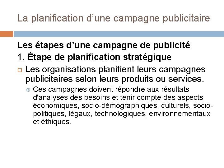 La planification d’une campagne publicitaire Les étapes d’une campagne de publicité 1. Étape de