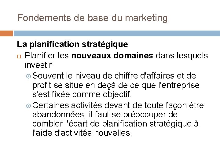 Fondements de base du marketing La planification stratégique Planifier les nouveaux domaines dans lesquels