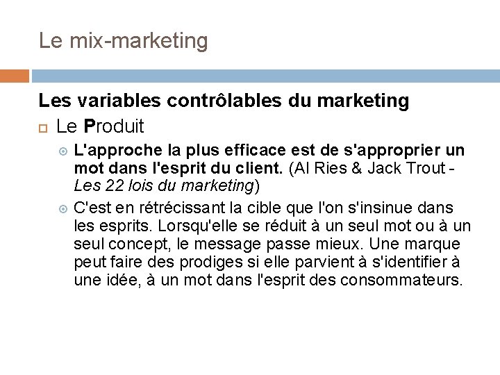 Le mix-marketing Les variables contrôlables du marketing Le Produit L'approche la plus efficace est