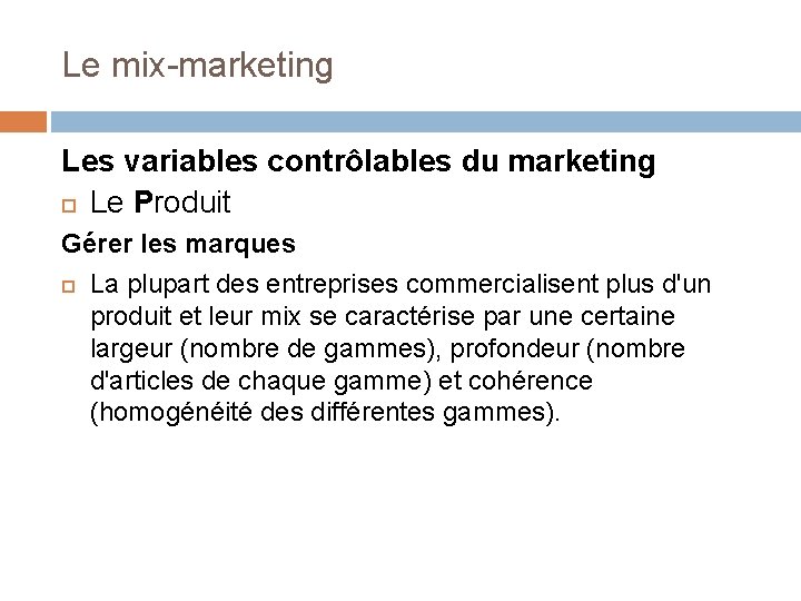 Le mix-marketing Les variables contrôlables du marketing Le Produit Gérer les marques La plupart