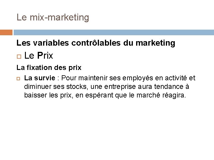 Le mix-marketing Les variables contrôlables du marketing Le Prix La fixation des prix La