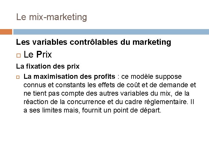 Le mix-marketing Les variables contrôlables du marketing Le Prix La fixation des prix La