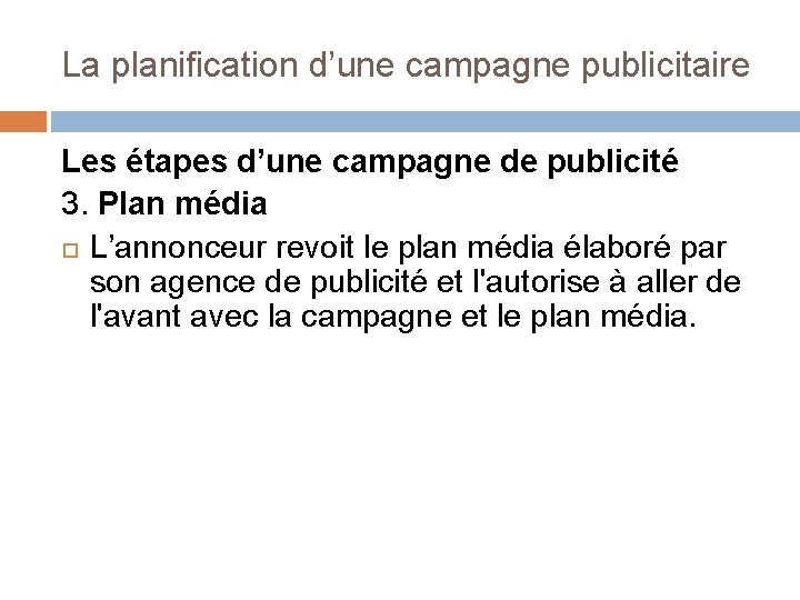 La planification d’une campagne publicitaire Les étapes d’une campagne de publicité 3. Plan média