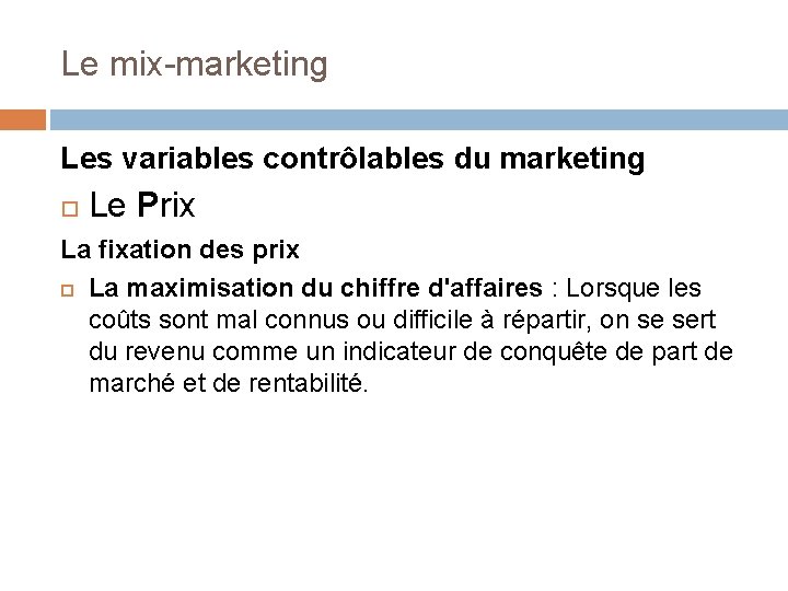 Le mix-marketing Les variables contrôlables du marketing Le Prix La fixation des prix La